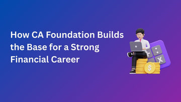 How CA Foundation Builds the Base for a Strong Financial Career - Scanner Adda