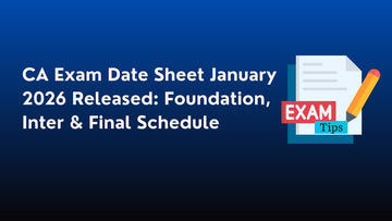 CA Exam Date Sheet January 2026 Released: CA Foundation, Inter & Final Schedule, Timings, and Key Updates - Scanner Adda