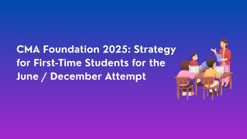 CMA Foundation 2025: Strategy for First-Time Students for the June / December Attempt - Scanner Adda